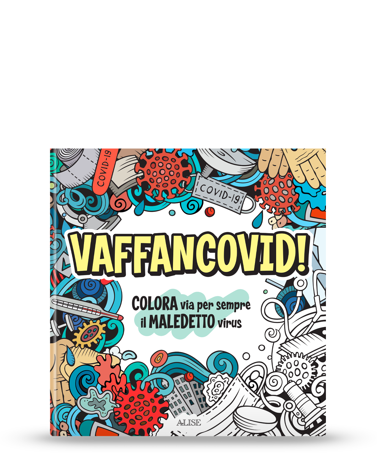 Vaffancovid. Colora via per sempre il maledetto virus