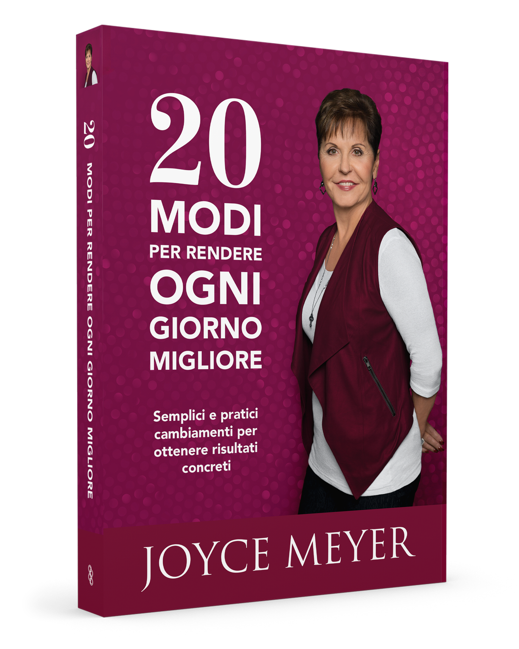 20 modi per rendere ogni giorno migliore. Semplici e pratici cambiamenti per ottenere risultati concreti