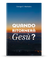 Quando ritornerà Gesù?