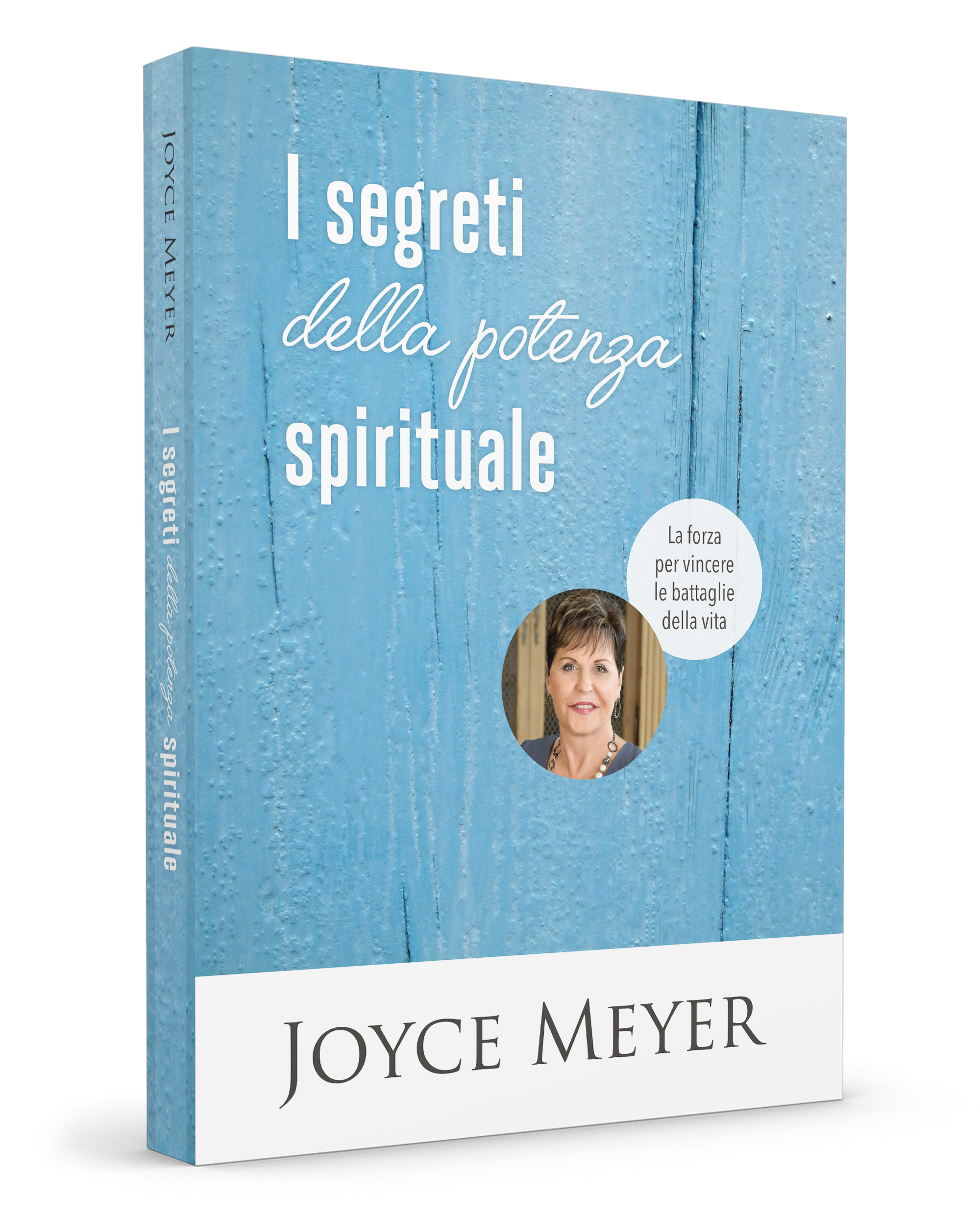 I segreti della potenza spirituale: La forza per vincere le battaglie della vita
