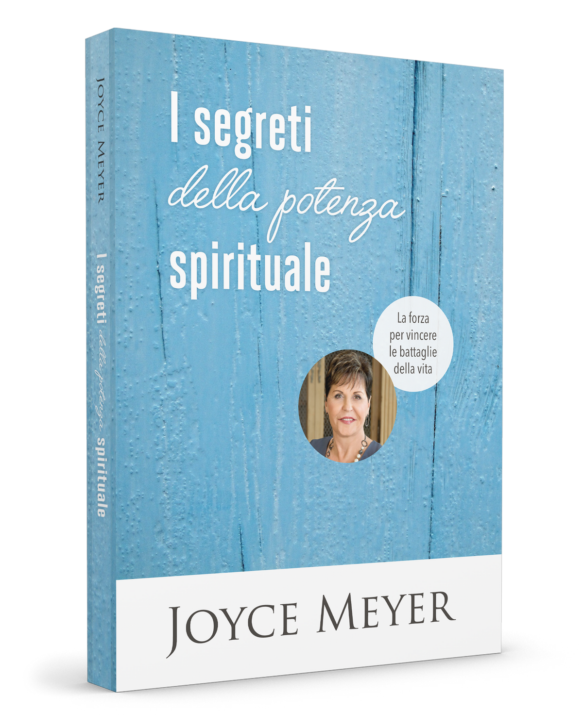 I segreti della potenza spirituale: La forza per vincere le battaglie della vita
