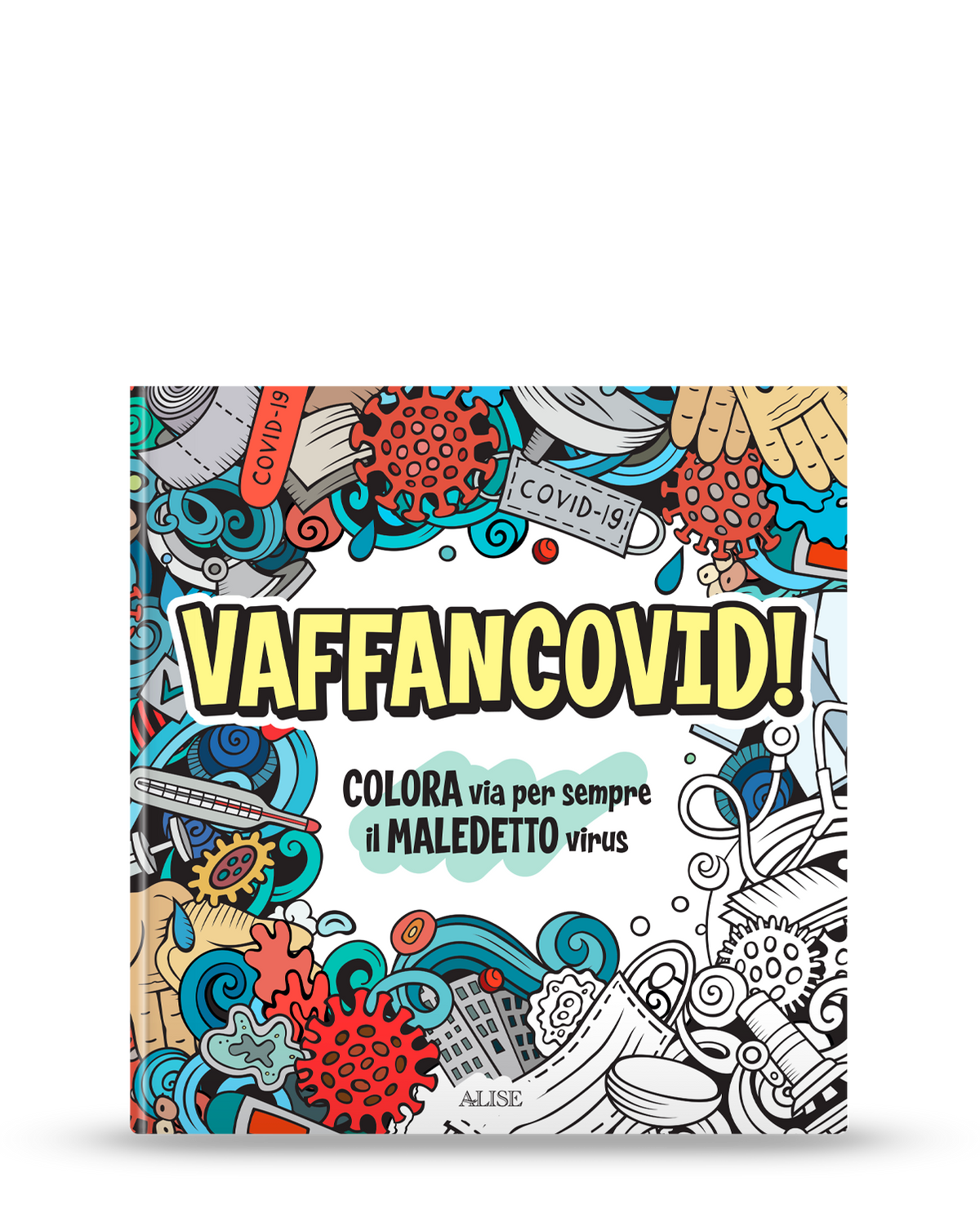 Vaffancovid. Colora via per sempre il maledetto virus